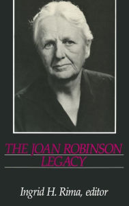 Title: The Joan Robinson Legacy / Edition 1, Author: Ingrid H. Rima