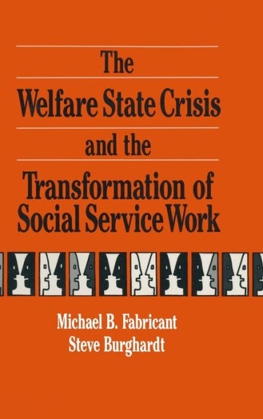 The Welfare State Crisis and the Transformation of Social Service Work / Edition 1