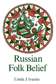 Title: Russian Folk Belief / Edition 1, Author: Linda J. Ivanits