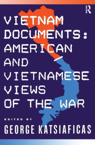 Title: Vietnam Documents: American and Vietnamese Views: American and Vietnamese Views / Edition 1, Author: George Katsiaficas