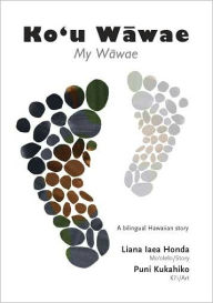 Title: Ko'u Wawae, Author: Liana K. Iaea Honda