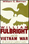 William Fulbright and the Vietnam War: The Dissent of a Political Realist