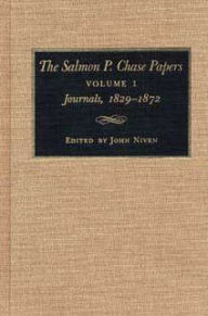 The Salmon P. Chase Papers: Journals, 1829-1872