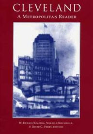 Title: Cleveland: A Metropolitan Reader / Edition 1, Author: W. Dennis Keating