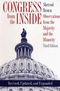 Title: Congress from the Inside: Observations from the Majority and the Minority / Edition 3, Author: Sherrod Brown