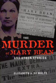 Title: The Murder Of Mary Bean: And Other Stories, Author: Elizabeth De Wolfe