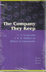 Title: The Company They Keep: C. S. Lewis and J. R. R. Tolkien as Writers in Community, Author: Diana Pavlac Glyer