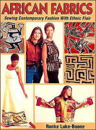 African Fabrics: Sewing Contemporary Fashion with Ethnic Flair