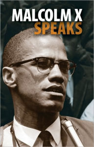 Title: Malcolm X Speaks: Selected Speeches and Statements / Edition 2, Author: Malcolm X
