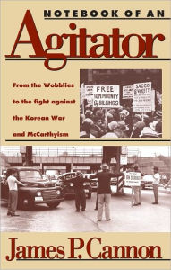 Notebook of an Agitator: From the Wobblies to the Fight Against the Korean War and Mccarthyism / Edition 3