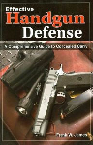 Effective Handgun Defense: A Comprehensive Guide to Concealed Carry