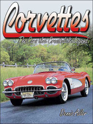 Corvettes - The Cars that Created the Legend