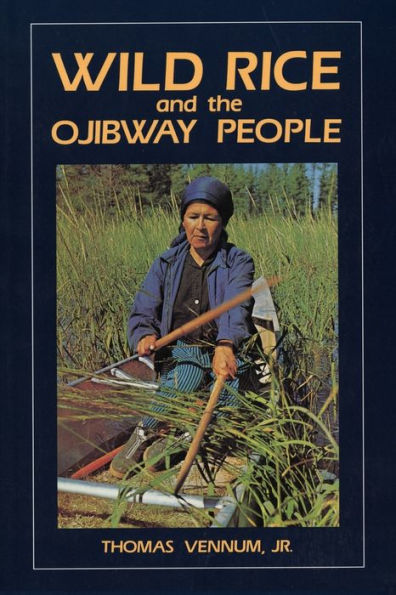 Wild Rice and the Ojibway People / Edition 1
