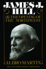 James J. Hill and the Opening of the Northwest