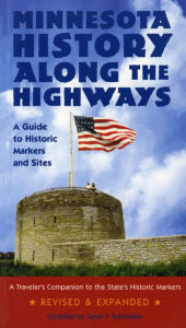 Minnesota History along the Highways: A Guide to Historic Markers and Sites