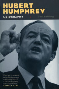 Title: Hubert Humphrey: A Biography, Author: Carl Solberg