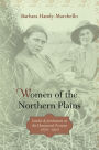 Women of the Northern Plains: Gender and Settlement on the Homestead Frontier