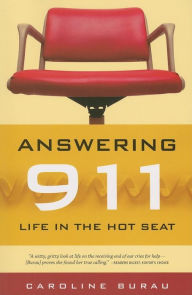 Title: Answering 911: Life in the Hot Seat, Author: Caroline Burau