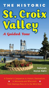 The Historic St. Croix Valley: A Guided Tour