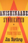 Anishinaabe Syndicated: A View from the Rez