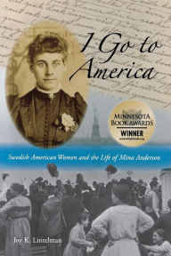 I Go to America: Swedish American Women and the Life of Mina Anderson