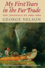 My First Years in the Fur Trade: The Journals of 1802-1804