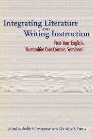 Title: Integrating Literature and Writing Instruction / Edition 1, Author: Judith H. Anderson