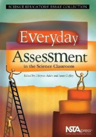 Title: Everyday Assessment in the Science Classroom / Edition 1, Author: J. Myron Atkin