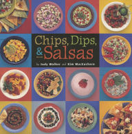 Title: Chips, Dips, & Salsas, Author: Judy Walker