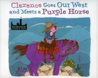 Title: Clarence Goes Out West & Meets a Purple Horse, Author: Jean Ekman Adams