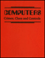 Computers: Crimes, Clues And Controls