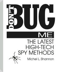 Don't Bug Me: The Latest High-Tech Spy Methods