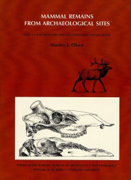Title: Mammal Remains from Archaeological Sites: Southeastern and Southwestern United States, Author: Stanley J. Olsen
