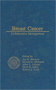 Title: Breast Cancer Collaborative Management / Edition 1, Author: Jay K. Harness