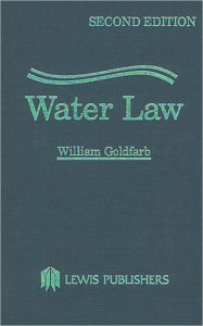 Title: Water Law / Edition 2, Author: William Goldfarb