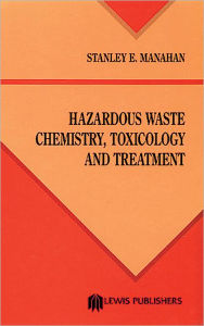Hazardous Waste Chemistry: Toxicology and Treatment / Edition 1