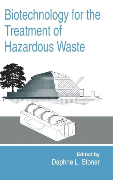 Biotechnology for the Treatment of Hazardous Waste / Edition 1