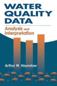 Title: Water Quality Data: Analysis and Interpretation / Edition 1, Author: Arthur Hounslow