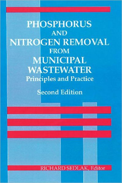 Phosphorus and Nitrogen Removal from Municipal Wastewater: Principles and Practice, Second Edition / Edition 1