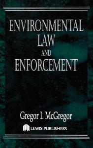 Title: Environmental Law and Enforcement / Edition 1, Author: Gregor I. McGregor