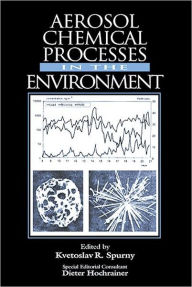 Title: Aerosol Chemical Processes in the Environment / Edition 1, Author: Kvetoslav R. Spurny