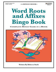 Title: Word Roots and Affixes Bingo Book: Complete Bingo Game In A Book, Author: Rebecca Stark