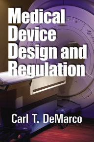 Title: Medical Device Design and Regulation, Author: Carl T. DeMarco