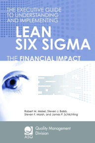 Title: The Executive Guide to Understanding and Implementing Lean Six Sigma: The Financial Impact, Author: Robert M. Meisel