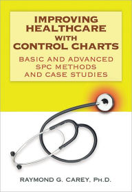 Improving Healthcare with Control Charts: Basic and Advanced SPC Methods and Case Studies