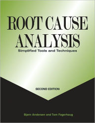 Title: Root Cause Analysis: Simplified Tools and Techniques / Edition 2, Author: Bjørn Andersen