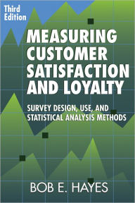 Measuring Customer Satisfaction and Loyalty: Survey Design, Use, and Statistical Analysis Methods / Edition 3