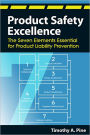Product Safety Excellence: The Seven Elements Essential for Product Liability Prevention