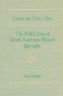 Consecrate Every Day: The Public Lives of Jewish American Women, 1880-1980