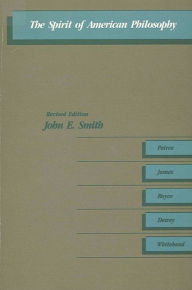 Title: The Spirit of American Philosophy / Edition 1, Author: John Smith